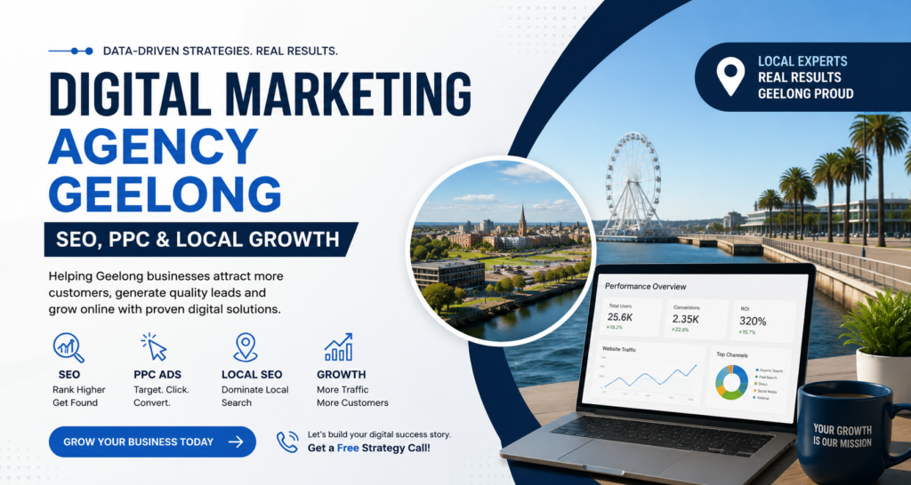 Digital Marketing Agency in Geelong: Your Local Guide to SEO, PPC & Local Marketing